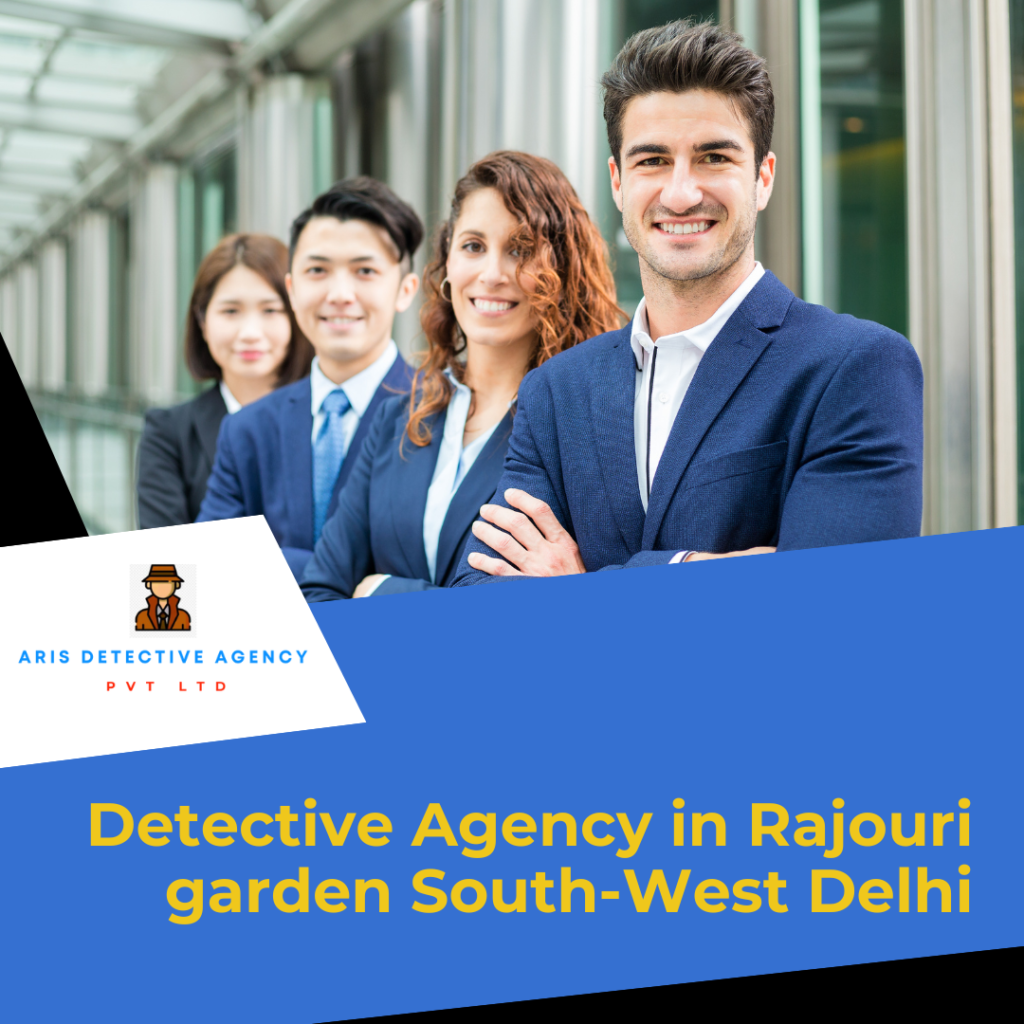 Aris Detective Verified Detective Agency in Rajouri garden South-West Delhi