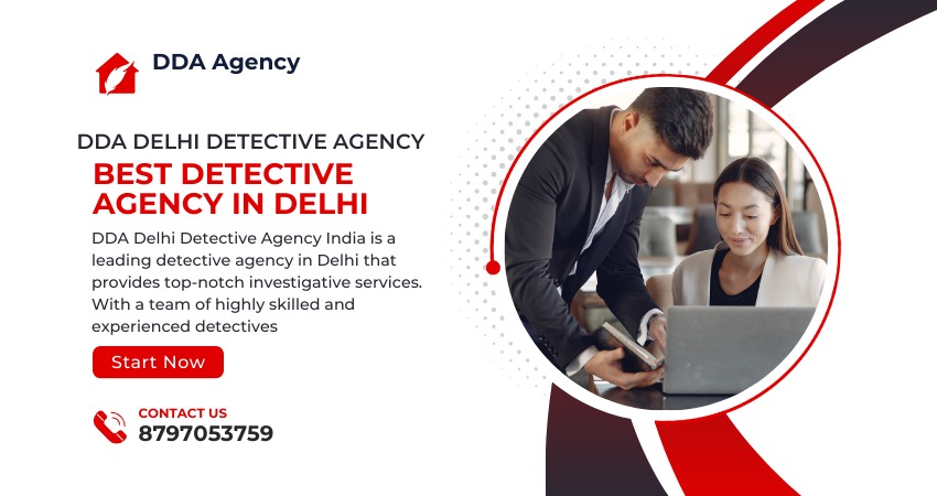 DDA Delhi Detective Agency India: Best Detective agency in Delhi