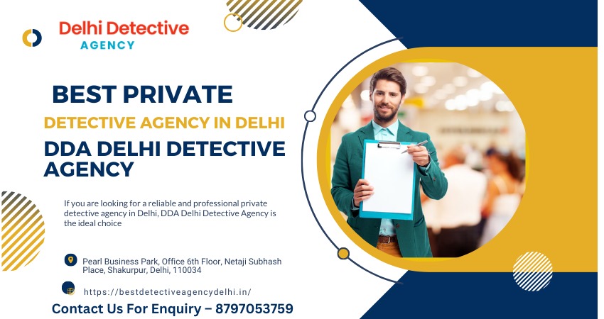 Best Private Detective Agency in Delhi | DDA Delhi Detective Agency