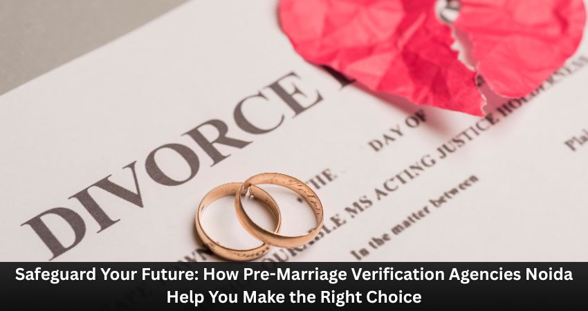 Pre-Marriage Verification Agencies Noida
