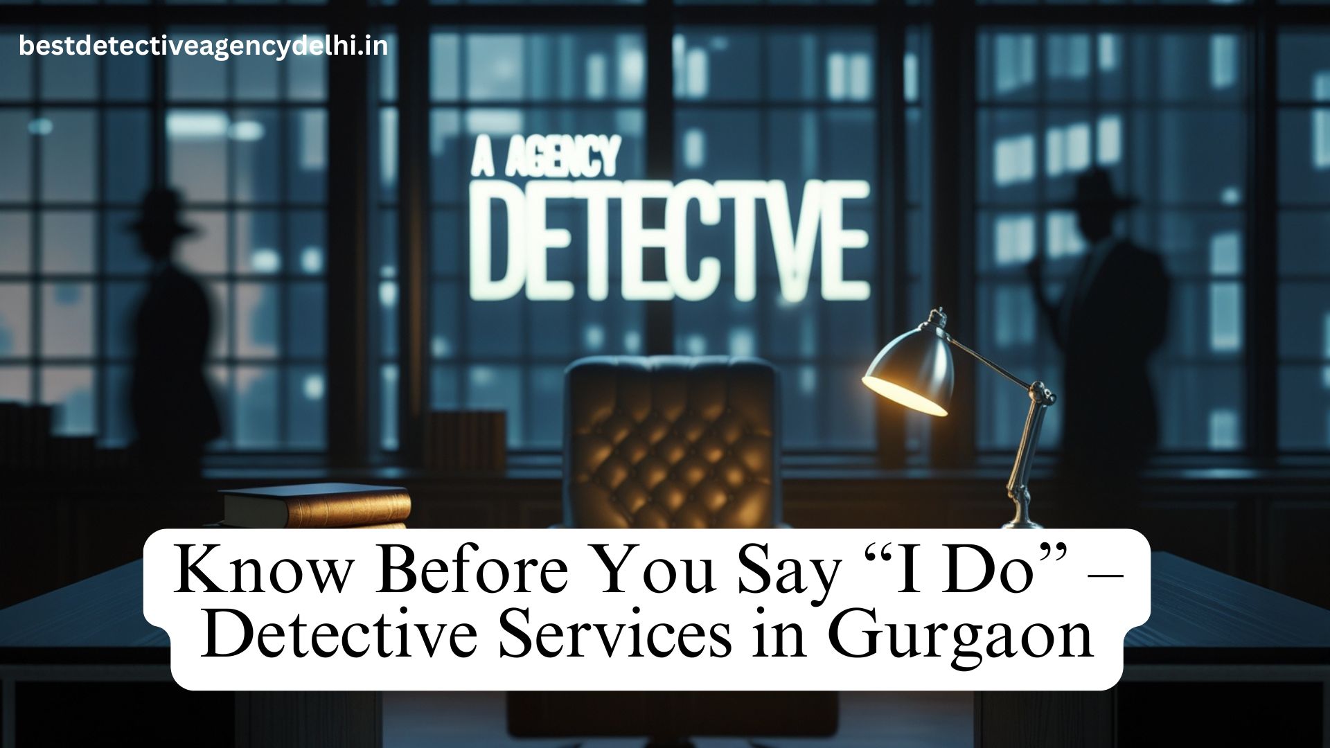 Detective Services in Gurgaon