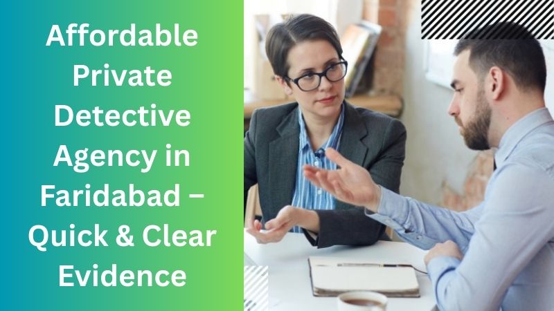 Affordable Private Detective Agency in Faridabad